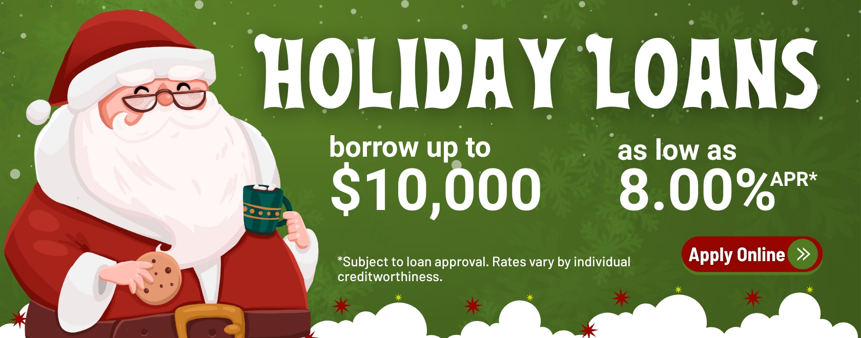 Holiday Loans. Borrow up to $10,000 for as low as 8.00% APR. Restrictions and qualifications aply.